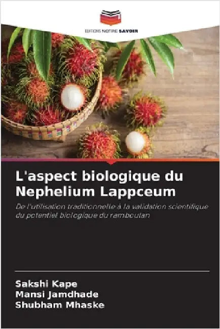 L'aspect biologique du Nephelium Lappceum by Sakshi Kape