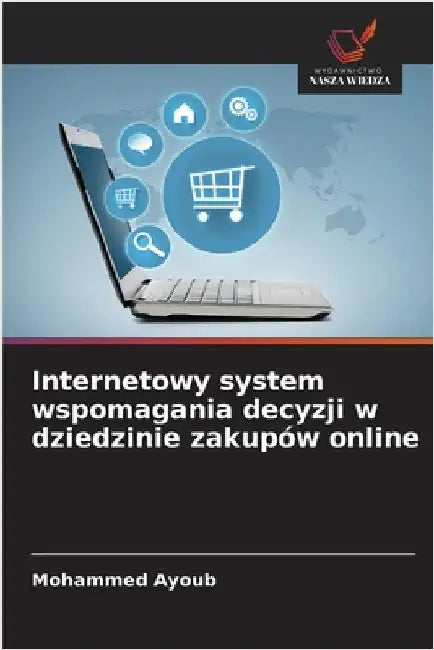 Internetowy system wspomagania decyzji w dziedzinie zakupów online by Ayoub, Mohammed
