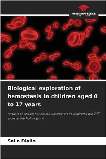 Biological exploration of hemostasis in children aged 0 to 17 years by Diallo, Salia