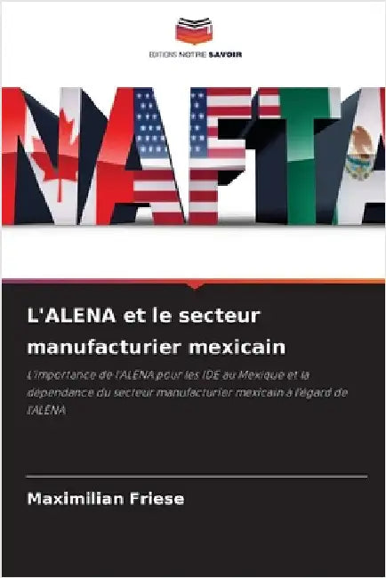 L'ALENA et le secteur manufacturier mexicain by Maximilian Friese