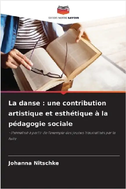 La danse: une contribution artistique et esthétique à la pédagogie sociale by Johanna Nitschke