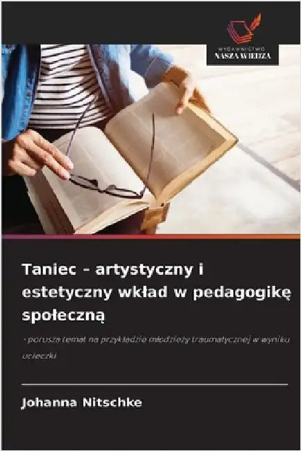 Taniec - artystyczny i estetyczny wklad w pedagogikę spoleczną by Johanna Nitschke
