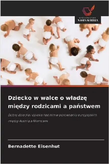 Dziecko w walce o wladzę między rodzicami a państwem by Eisenhut, Bernadette