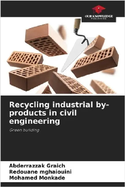 Recycling industrial by-products in civil engineering by Graich, Abderrazzak