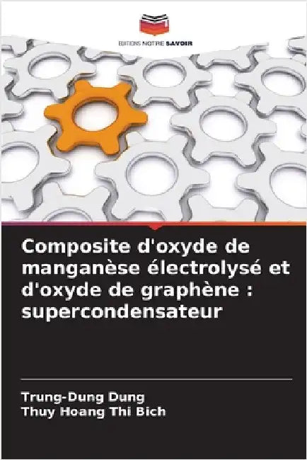 Composite d'oxyde de manganèse électrolysé et d'oxyde de graphène: supercondensateur by Dung, Trung-Dung