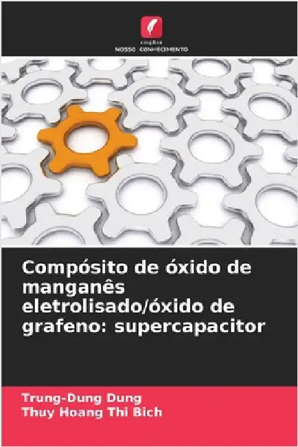 Compósito de óxido de manganês eletrolisado/óxido de grafeno: supercapacitor by Trung-Dung Dung
