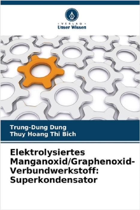 Elektrolysiertes Manganoxid/Graphenoxid-Verbundwerkstoff: Superkondensator by Trung-Dung Dung, Thuy Hoang Thi Bich