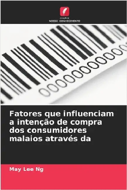 Fatores que influenciam a intenção de compra dos consumidores malaios através da by Ng, May Lee