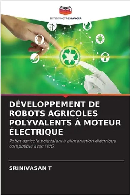 Développement de Robots Agricoles Polyvalents À Moteur Électrique by T, Srinivasan