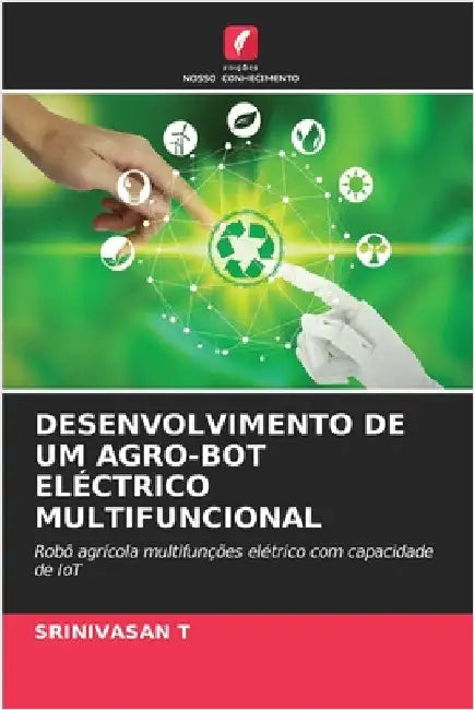 Desenvolvimento de Um Agro-Bot Eléctrico Multifuncional by Srinivasan T