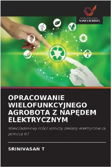 Opracowanie Wielofunkcyjnego Agrobota Z NapĘdem Elektrycznym by Srinivasan T