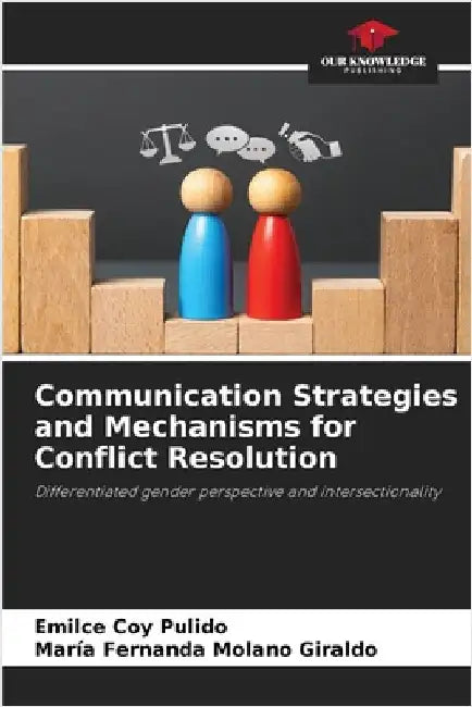Communication Strategies and Mechanisms for Conflict Resolution by Emilce Coy Pulido
