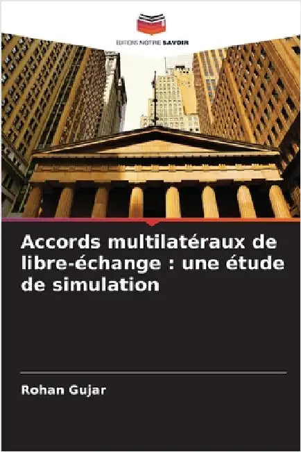 Accords multilatéraux de libre-échange: une étude de simulation by Rohan Gujar