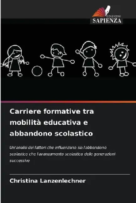 Carriere formative tra mobilità educativa e abbandono scolastico by Christina Lanzenlechner