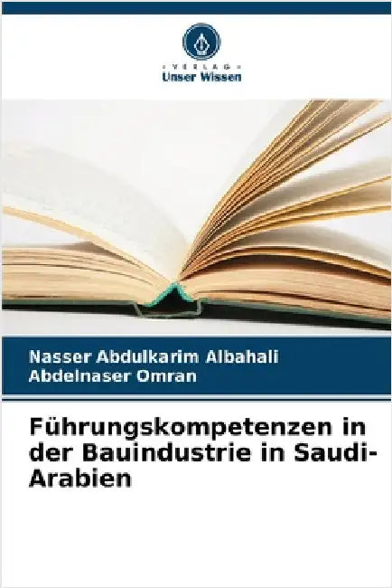Führungskompetenzen in der Bauindustrie in Saudi-Arabien by Abdulkarim Albahali, Nasser