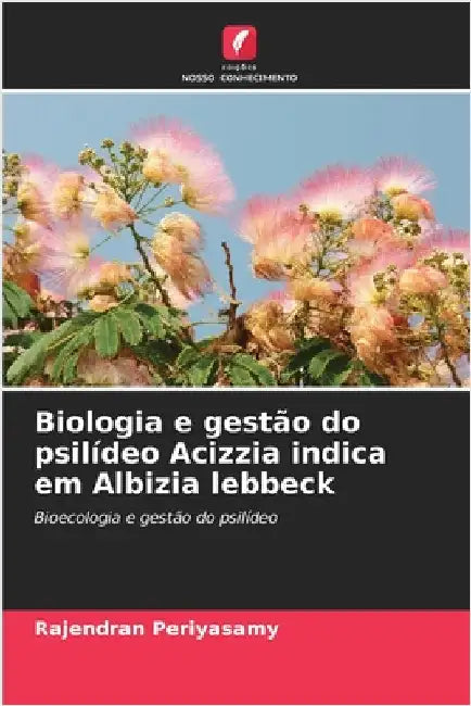 Biologia e gestão do psilídeo Acizzia indica em Albizia lebbeck by Periyasamy, Rajendran
