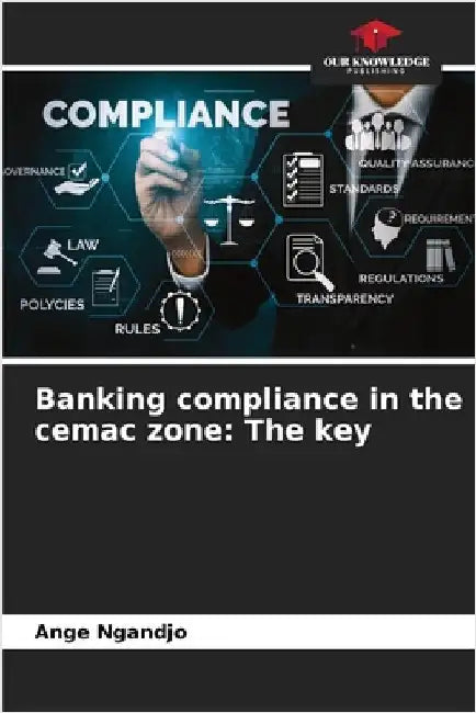 Banking compliance in the cemac zone: The key by Ngandjo, Ange