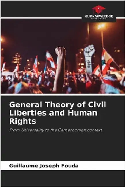 General Theory of Civil Liberties and Human Rights by Guillaume Joseph Fouda
