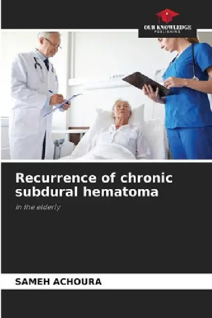 Recurrence of chronic subdural hematoma by Sameh Achoura