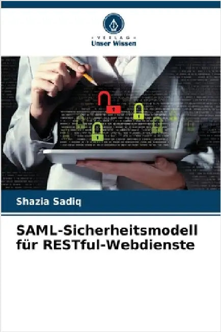 SAML-Sicherheitsmodell für RESTful-Webdienste by Shazia Sadiq