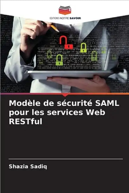Modèle de sécurité SAML pour les services Web RESTful by Shazia Sadiq
