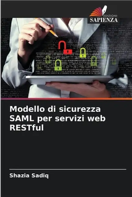 Modello di sicurezza SAML per servizi web RESTful by Sadiq, Shazia