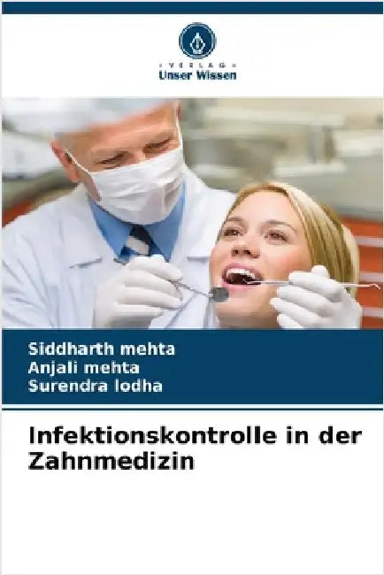 Infektionskontrolle in der Zahnmedizin by Siddharth Mehta