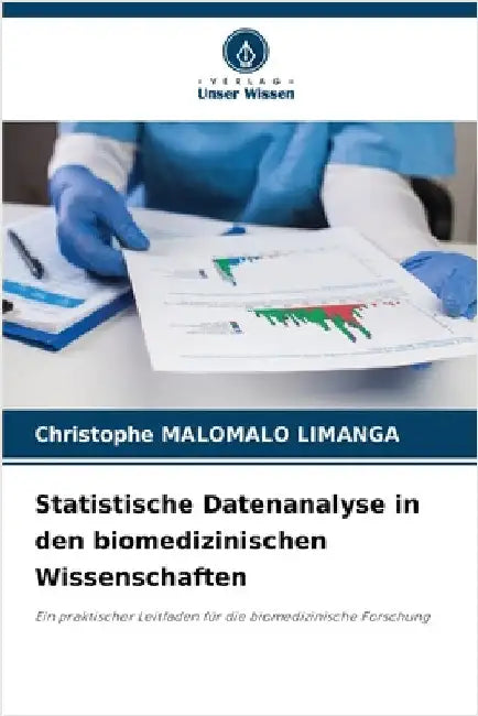 Statistische Datenanalyse in den biomedizinischen Wissenschaften by Christophe Malomalo Limanga