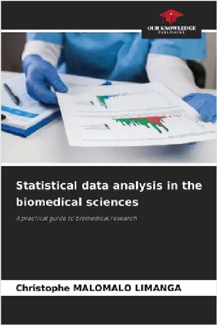 Statistical data analysis in the biomedical sciences by Christophe Malomalo Limanga