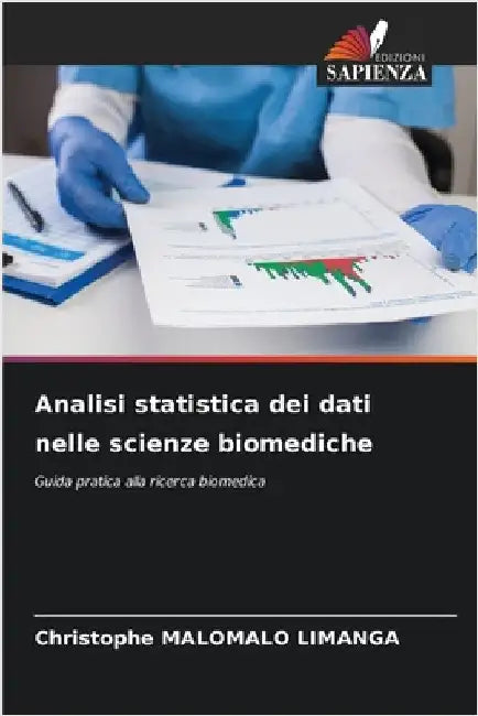 Analisi statistica dei dati nelle scienze biomediche by Christophe Malomalo Limanga