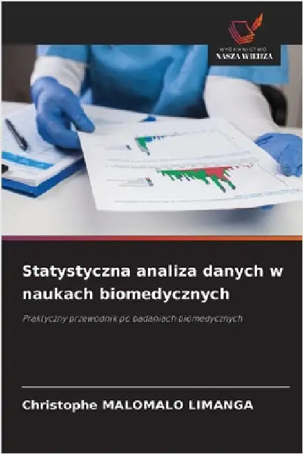 Statystyczna analiza danych w naukach biomedycznych by Malomalo Limanga, Christophe