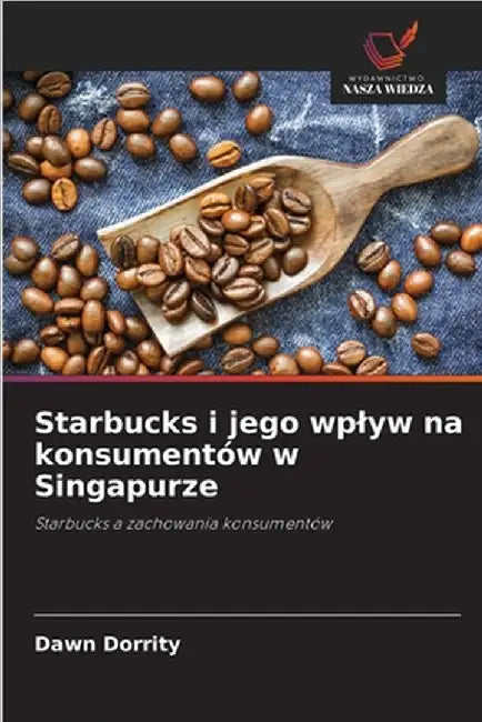 Starbucks i jego wplyw na konsumentów w Singapurze by Dawn Dorrity