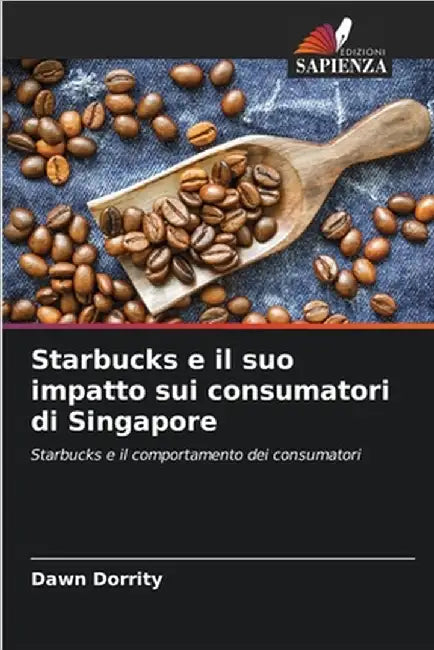 Starbucks e il suo impatto sui consumatori di Singapore by Dawn Dorrity