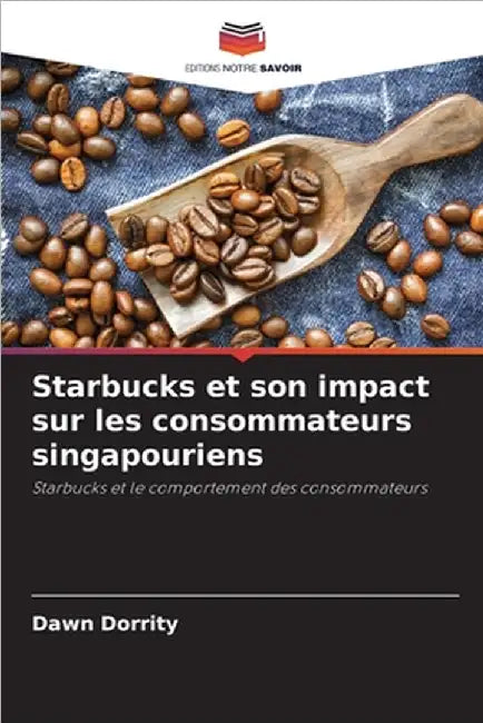 Starbucks et son impact sur les consommateurs singapouriens by Dorrity, Dawn