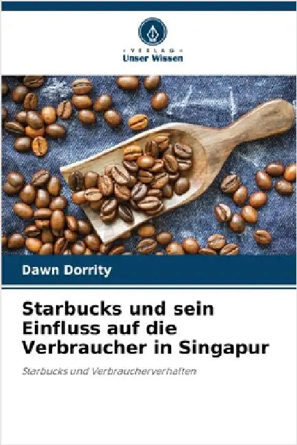 Starbucks und sein Einfluss auf die Verbraucher in Singapur by Dorrity, Dawn