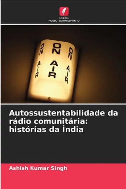 Autossustentabilidade da rádio comunitária: histórias da Índia by Ashish Kumar Singh