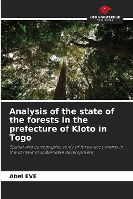 Analysis of the state of the forests in the prefecture of Kloto in Togo by Eve, Abel