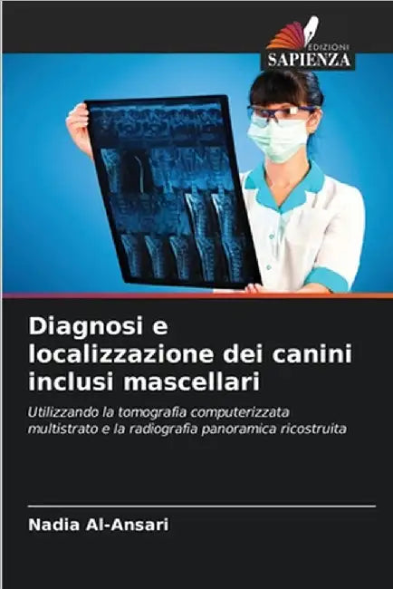 Diagnosi e localizzazione dei canini inclusi mascellari by Al-Ansari, Nadia