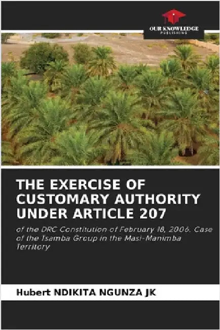 The Exercise of Customary Authority Under Article 207 by Hubert Ndikita Ngunza Jk