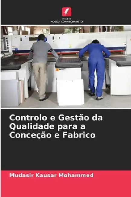 Controlo e Gestão da Qualidade para a Conceção e Fabrico by Mudasir Kausar Mohammed