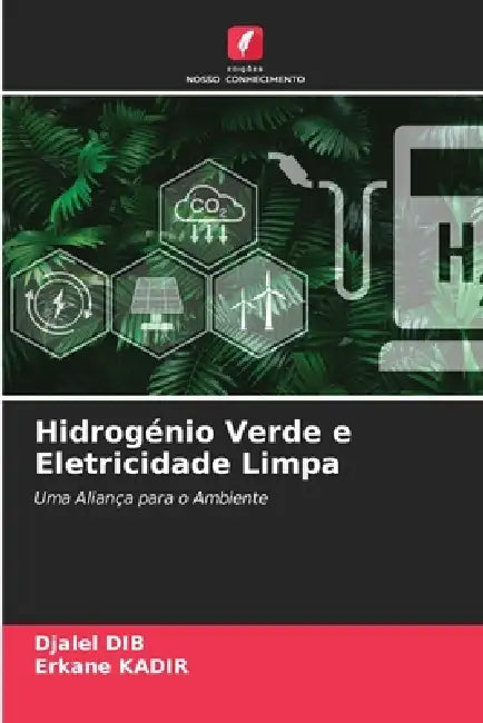 Hidrogénio Verde e Eletricidade Limpa by Djalel Dib, Erkane Kadir