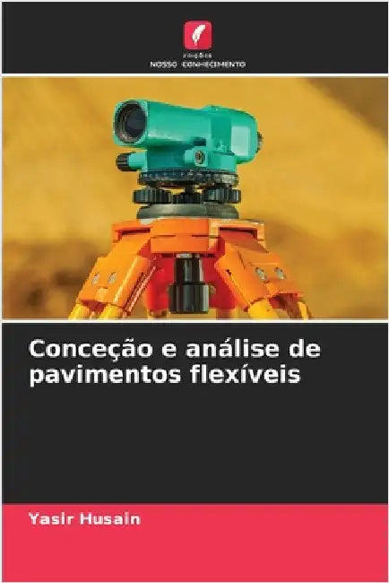 Conceção e análise de pavimentos flexíveis by Yasir Husain
