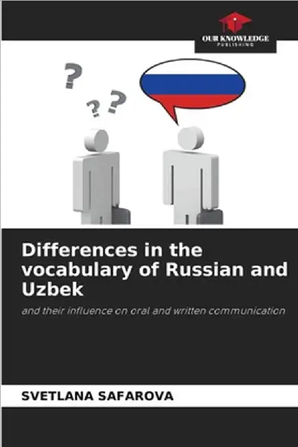 Differences in the vocabulary of Russian and Uzbek by Safarova, Svetlana