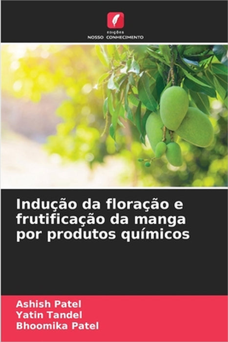 Indução da floração e frutificação da manga por produtos químicos by Ashish Patel, Yatin Tandel, Bhoomika Patel
