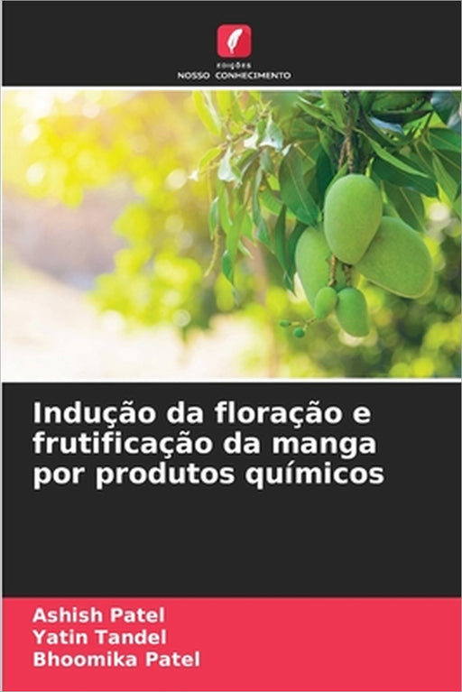 Indução da floração e frutificação da manga por produtos químicos by Ashish Patel, Yatin Tandel, Bhoomika Patel