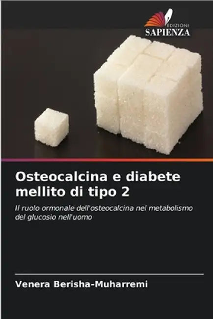 Osteocalcina e diabete mellito di tipo 2 by Berisha-Muharremi, Venera