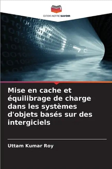 Mise en cache et équilibrage de charge dans les systèmes d'objets basés sur des intergiciels by Uttam Kumar Roy