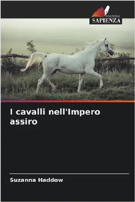I cavalli nell'Impero assiro by Suzanna Haddow