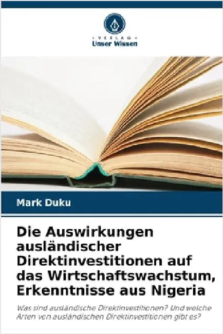 Die Auswirkungen ausländischer Direktinvestitionen auf das Wirtschaftswachstum, Erkenntnisse aus Nigeria by Duku, Mark