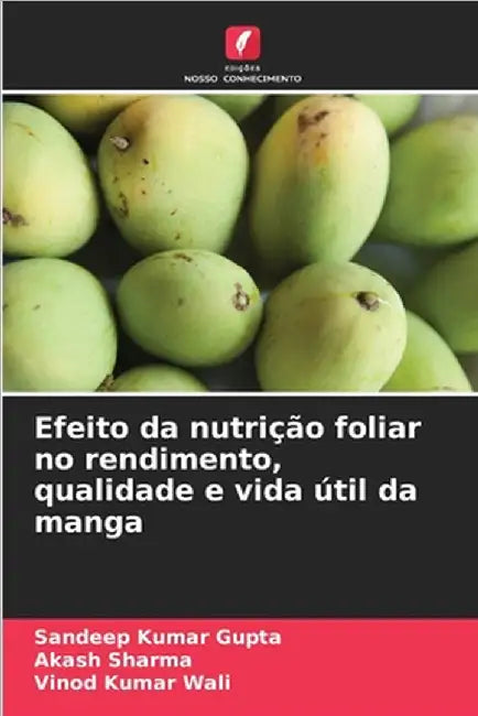 Efeito da nutrição foliar no rendimento, qualidade e vida útil da manga by Kumar Gupta, Sandeep